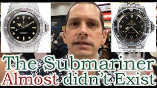 The Rolex Submariner Almost Never Existed!