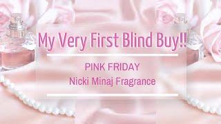 First Fragrance Blind Buy • Pink Friday • Nicki Minaj