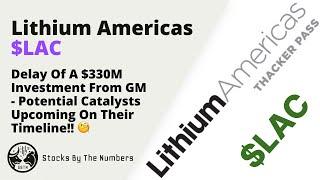 Quick Update On Lithium Americas Stock ($LAC) After News Of A $330M Investment Delay?! 