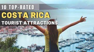 10 Top-Rated Tourist Attractions in Costa Rica