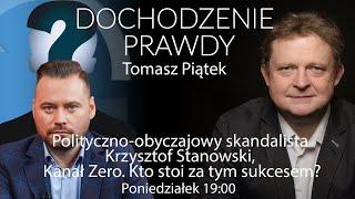 Kto stoi za sukcesem Krzysztofa Stanowskiego - Tomasz Piątek #DochodzeniePrawdy [POWTÓRKA]