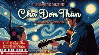 Lưu Quang Minh | Cha Đơn Thân (Acoustic Version) | Official Music Video