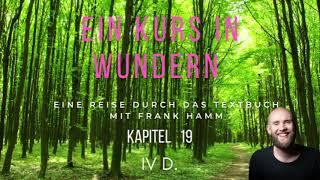 EKIW Textbuch Kapitel 19, IV D. - Ein Kurs in Wundern mit Frank Hamm