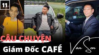 #11 Câu Chuyện Thành Công Của Giám Đốc Cafe Mr. Phan Văn Sơn - Học Viên Doanh Nhân Kiến Quốc Group