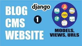 Models, views and urls in Django | Blog CMS (Content Management System) with Django  - part1