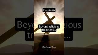 Beyond religious traditions... #shorts #christianity #subscribe