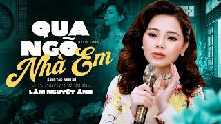 Qua Ngõ Nhà Em - Lâm Nguyệt Ánh | Tan vỡ mộng theo lễ tơ hồng