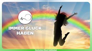  GLÜCK ANZIEHEN - ANTI-GLÜCK BLOCKADEN AUFLÖSEN - IMMER GLÜCK HABEN - VIEL GLÜCK HABEN & ANZIEHEN 