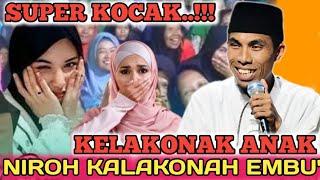 KELAKONAH ANAK NIROH KALAKONAH EMBU' ..!!! CERAMAH KH KHOLIL YASIN TER2024