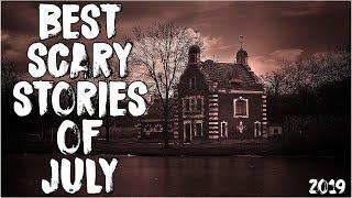 50 Best Scary Stories Of July 2019!