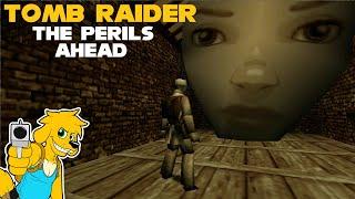 TRLE: Tomb Raider - The Perils Ahead