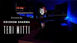 Teri Mitti Cover | Krishom Sharma Music | Krishom Sharma