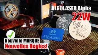 Nouveauté 2023 - ALGOLASER Alpha 22W - Démonstration montage conseils d'utilisation -