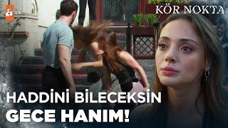 Aslım herkesin içinde Gece'ye tokadı geçirdi! - Kör Nokta 3. Bölüm