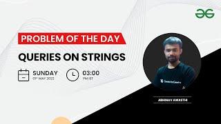 Queries on Strings | Problem of the Day: 30/04/22 | Abhinav Awasthi