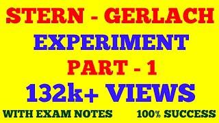 STERN - GERLACH EXPERIMENT || PART - 1 || WITH EXAM NOTES ||