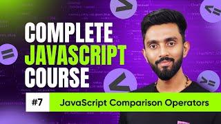 Comparison Operators | Day 7 | Complete JavaScript Crash Course | Tap Academy