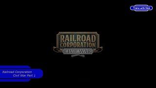 Railroad Corporation - Civil War pt1