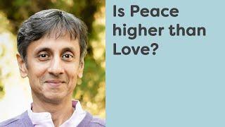 Is Peace higher than Love? | Gautam Sachdeva