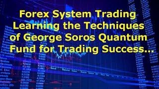 Forex Trading Strategy: Learn The Best Techniques of George Soros Quantum Fund