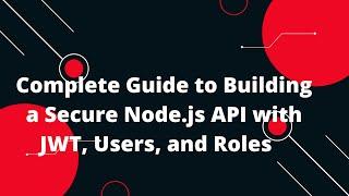  Building a Secure Node.js API: Manage Users, Roles, and Tasks with JWT Authentication! 