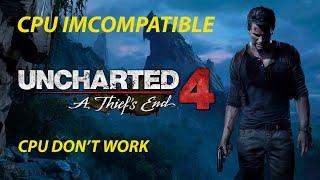 Uncharted 4 cpu incompatible (FIXED)