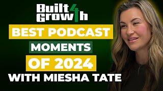 Built For Growth Podcast 2024 Rewind | With Miesha Tate