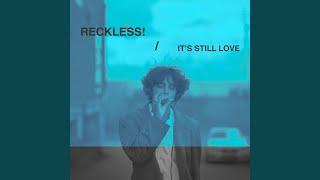 Reckless! / It's Still Love