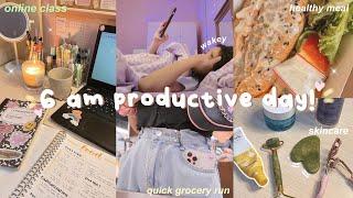 6AM PRODUCTIVE DAY IN MY LIFE : online class, grwm + skincare routine, grocery run 