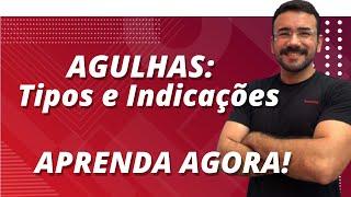 TUDO SOBRE AS AGULHAS: Tipos e Indicações - APRENDA AGORA!