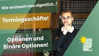 Besteuerung von Termingeschäften, Optionen und Binären Optionen!