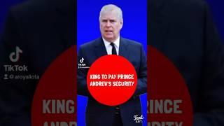The King to Pay Prince Andrew’s Security #theroyals #kingcharles #princeandrew #britishroyals
