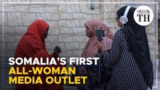 Somalia's first all-woman media outlet | The Hindu