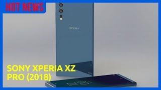 [HOT NEWS] Sony Xperia XZ Pro 2018 - New Sony's Android Flagship !!