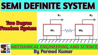 lecture 5 ll semi definite system ll two degree of freedom system ll mechanical vibrations