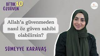 Kendimize Karşı İyi Fikir Sahibi Olmalıyız- Sümeyye|Bi'tık Özgüven