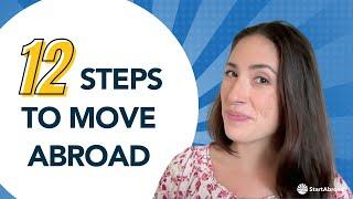 How to Move Abroad SUCCESSFULLY: 12 Steps You MUST Take!