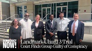 Uhuru 3 Found Guilty of Conspiracy, Acquitted of Foreign Agents Charge in Landmark Trial