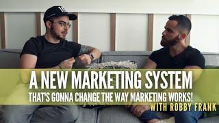 Interview With Robby Frank On A New Marketing System That's Gonna Change The Way Marketing Works!