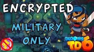 Bloons TD 6 | Encrypted Military Only | No MK No Powers | Guide / Strategy