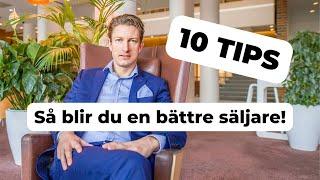 10 tips till hur du blir en bättre säljare!