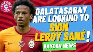 Galatasaray are interested in signing Leroy Sané!! - Bayern Munich News