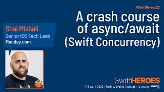 A crash course of async await (Swift Concurrency) - Shai Mishali - Swift Heroes 2022