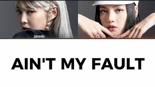 JENNIE & LISA - Ain't My Fault - Lyrics