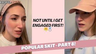 Part 8 (Final) Raquel demands to get proposed to first