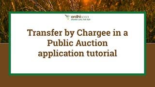 Ardhisasa | Transfer by Chargee in a Public Auction application tutorial