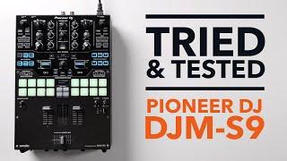 The mixer that literally changed the game!  - Pioneer DJM-S9 Tried & Tested