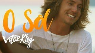 Vitor Kley  - O Sol  (Videoclipe Oficial)