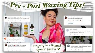 PRE + POST WAXING TIPS! + MY HOLY GRAIL NATURAL PRODUCTS   