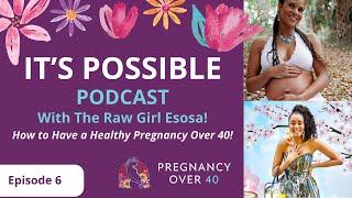 How to Have a Healthy Pregnancy Over 40! @TheRawGirl